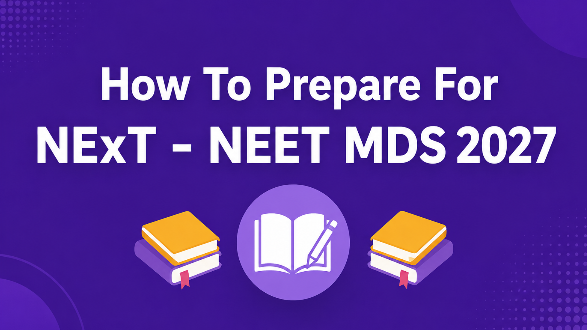 Next-NEET MDS 2027